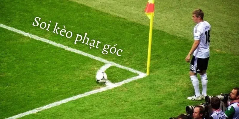 Mẹo soi kèo góc nhà cái chiến thắng lớn